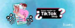Qué es y Cómo Vender en TikTok Shop